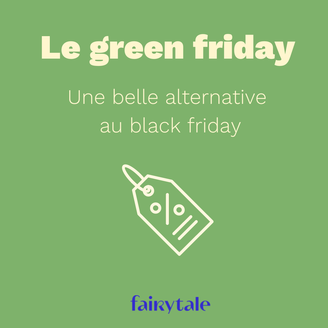 Le Green Friday, Une Alternative écolo Au Black Friday – Fairytale