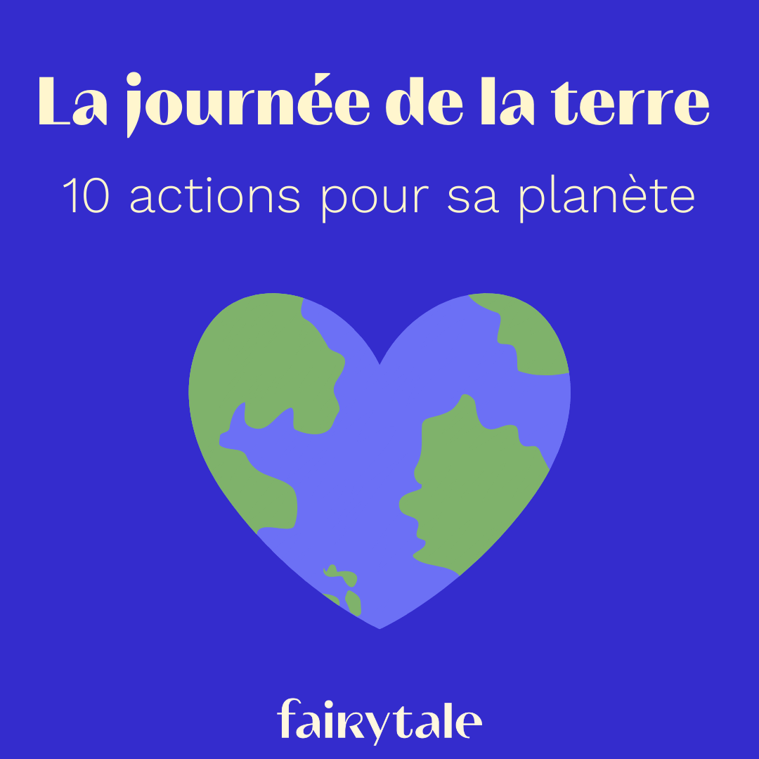 La Journée de la Terre, c’est quoi ? - fairytale